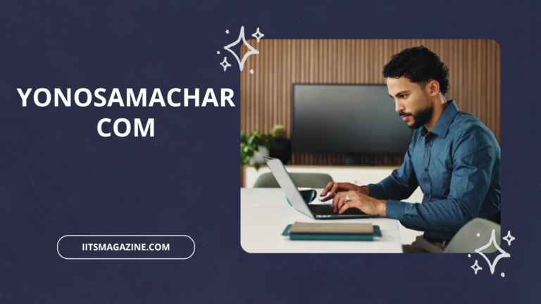 Yonosamachar Com A Complete Guide to the News and Information Platform