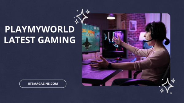 PlayMyWorld Latest Gaming Complete Guide to Features, Games, Updates, and Everything You Need to Know