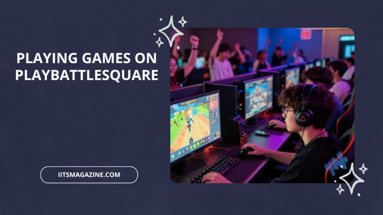 Playing Games on PlayBattleSquare A Complete Guide to Features, Gameplay, Tips, Benefits, and Safety